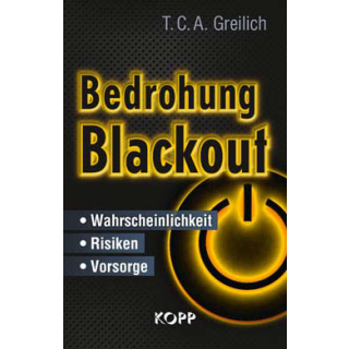 Bedrohung Blackout. Wahrscheinlich - Risiko - Vorsorge zu einem möglichen Blackout. Gebunden, 256 Seiten. Die Katastrophe, die alle unterschätzen, und warum Sie sich dringend auf einen Blackout vorbereiten sollten. Autor: T. C. A. Greilich