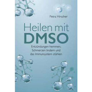 Heilen mit DMSO, 96 Seiten, Buch - Softcover. Entzündungen hemmen, Schmerzen lindern und das Immunsystem stärken. Autor Petra Hirscher. ISBN:9783-95760-009-7