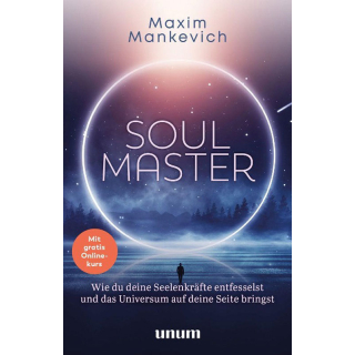 Buch Soul Master von Maxim Mankevich. Wie du deine Seelenkräfte entfesselst und das Universum auf deine Seite bringst. Deutsch. 240 Seiten Hardcover.