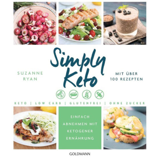 Simply Keto Buch von Suzanne Ryan. Einfach abnehmen mit ketogener Ernährung - Low Carb High Fat - Mit über 100 Rezepten. Deutsch. 336 Seiten.