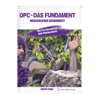 OPC - Das Fundament menschlicher Gesundheit!. Bestseller, Deutsch, 130 Seiten. Autor Robert Franz, Das Pro-Gesundheit, Anti-Pharma Buch! ISBN 978-3-00-043137-1  