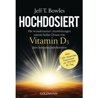 Hochdosiert Vitamin D3. Deutsch, 160 Seiten, Paperback. Die wundersamen Auswirkungen extrem hoher Dosen von Vitamin D3. Autor Jeff T. Bowles, ISBN-13: 978-3-442-22205-6