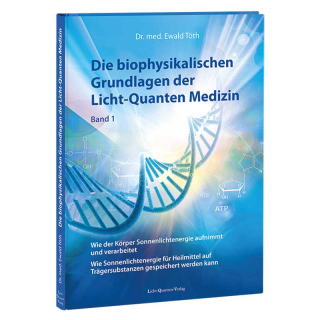 Die biophysikalischen Grundlagen der Licht-Quanten Medizin (Buch)